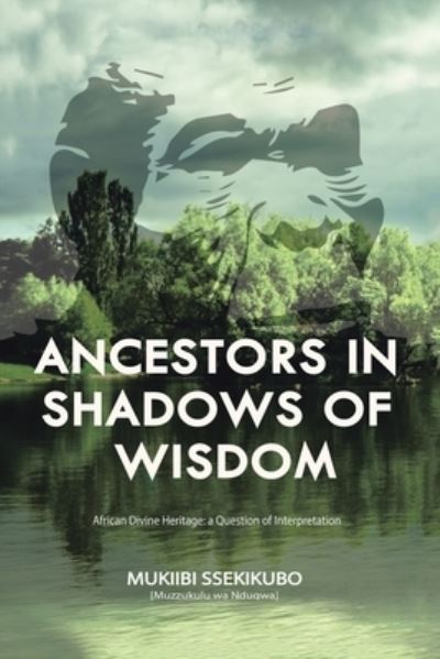 Cover for Mukiibi Ssekikubo · Ancestors in Shadows of Wisdom (Paperback Book) (2021)