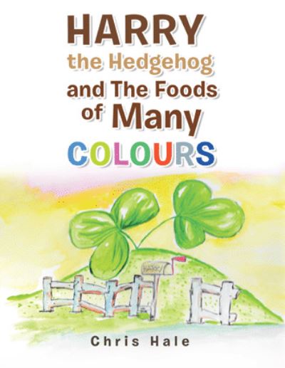 Cover for Chris Hale · Harry the Hedgehog and the Foods of Many Colours (Paperback Book) (2021)