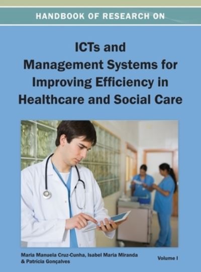 Cover for Maria Manuela Cruz-Cunha · Handbook of Research on ICTs and Management Systems for Improving Efficiency in Healthcare and Social Care Vol 1 (Book) (2013)