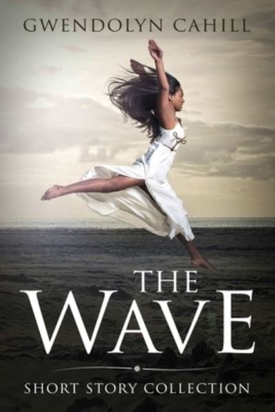 Gwendolyn Cahill · The Wave (Paperback Book) (2020)