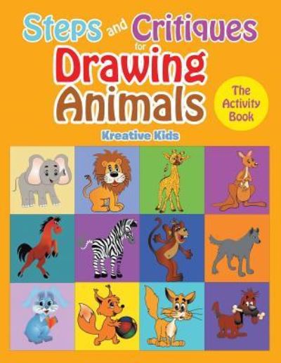 Cover for Kreative Kids · Steps and Critiques for Drawing Animals (Paperback Book) (2016)