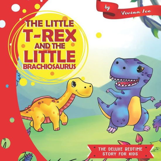 Cover for Vivian Ice · The Little T-Rex and the Little Brachiosaurus (Paperback Book) (2019)