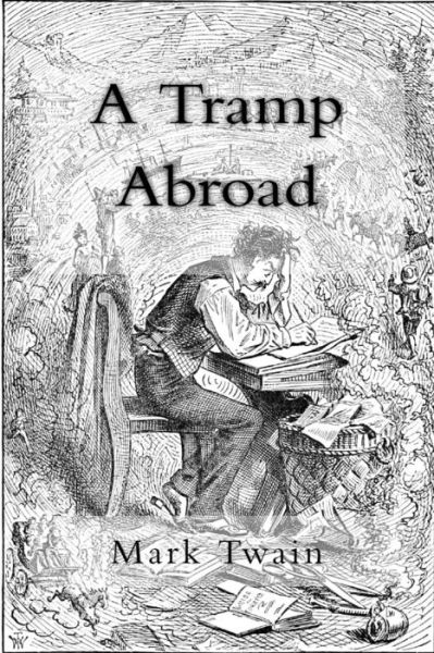 A Tramp Abroad - Mark Twain - Books - Createspace Independent Publishing Platf - 9781719257947 - May 17, 2018