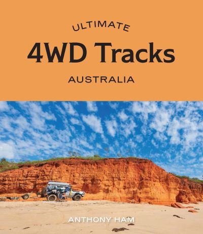 Cover for Anthony Ham · Ultimate 4WD Tracks: Australia - Ultimate (Pocketbok) [First Edition, Flexibound edition] (2023)