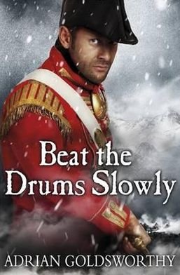Cover for Adrian Goldsworthy · Beat the Drums Slowly - The Napoleonic Wars (Paperback Bog) (2012)