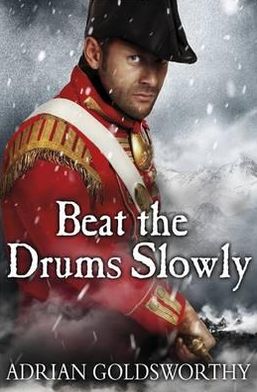 Cover for Adrian Goldsworthy · Beat the Drums Slowly - The Napoleonic Wars (Taschenbuch) (2012)