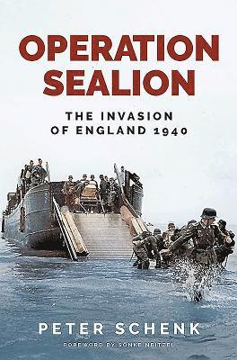 Cover for Peter, Schenk, · Operation Sealion: The Invasion of England 1940 (Hardcover Book) (2019)