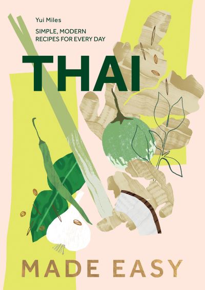 Thai Made Easy: Simple, Modern Recipes for Every Day - Yui Miles - Books - Quadrille Publishing Ltd - 9781787139947 - September 28, 2023