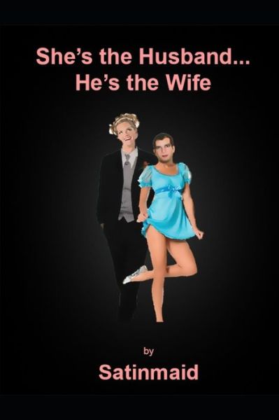 Cover for Satinmaid · She's the Husband...He's the Wife (Paperback Book) (2018)