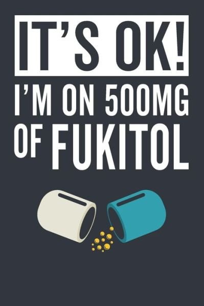 It's Ok! I'm On 500mg of Fukitol - Elderberry's Outlet - Books - Independently Published - 9781796317947 - February 6, 2019