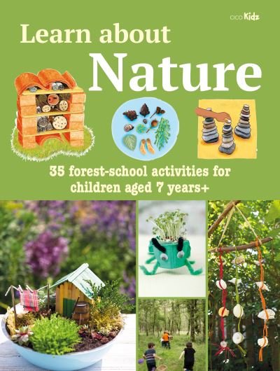 Cover for CICO Kidz · Learn about Nature Activity Book: 35 Forest-School Projects and Adventures for Children Aged 7 Years+ (Pocketbok) (2022)