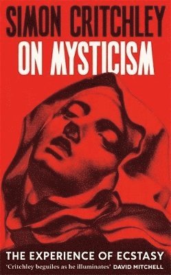 Cover for Simon Critchley · On Mysticism: The Experience of Ecstasy (Paperback Book) [Main edition] (2025)