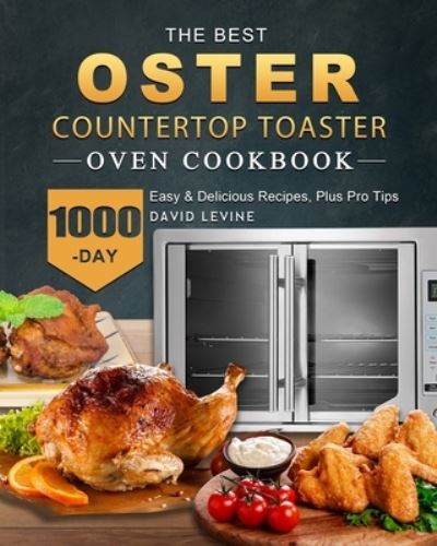 Cover for David Levine · The Best Oster Countertop Toaster Oven Cookbook, (Paperback Book) (2021)