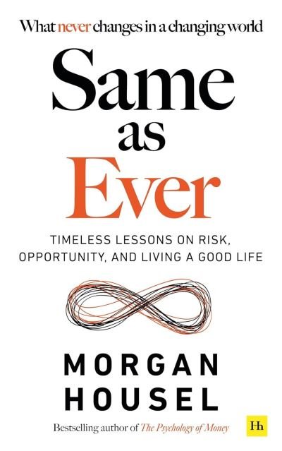 Cover for Morgan Housel · Same As Ever: Timeless Lessons on Risk, Opportunity and Living a Good Life (Paperback Bog) (2023)