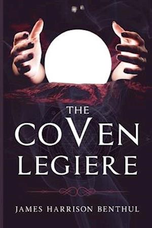 Cover for James Harrison Benthul · The Coven LeGiere (Paperback Book) (2024)