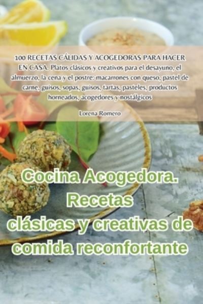 Cocina Acogedora. Recetas clasicas y creativas de comida reconfortante - Lorena Romero - Böcker - Aurosory ltd - 9781835511947 - 7 augusti 2023