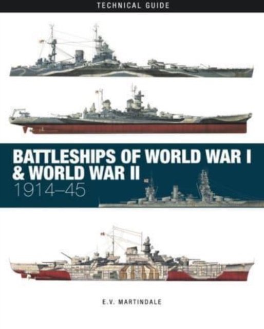 Cover for E V Martindale · Battleships of World War I &amp; World War II - Technical Guides (Hardcover bog) (2023)