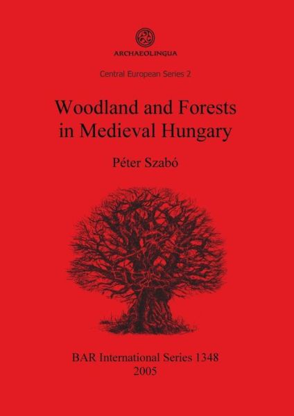 Cover for Peter Szabo · Woodland and Forests in Medieval Hungary (Bar International) (Paperback Book) (2005)