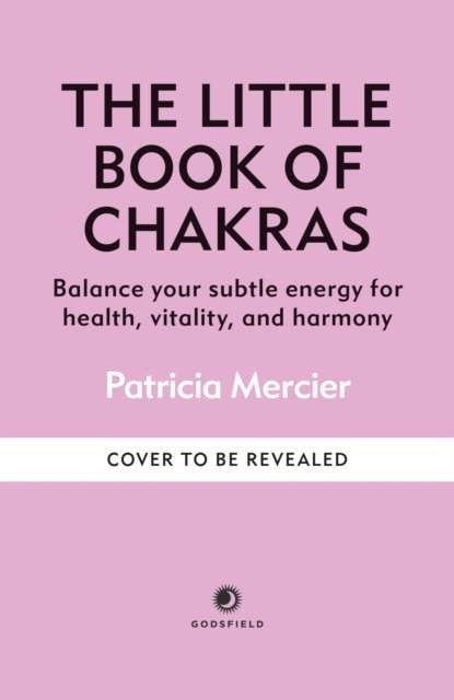 Cover for Patricia Mercier · The Little Book of Chakras: Balance your subtle energy for health, vitality, and harmony - The Little Book Series (Inbunden Bok) (2025)