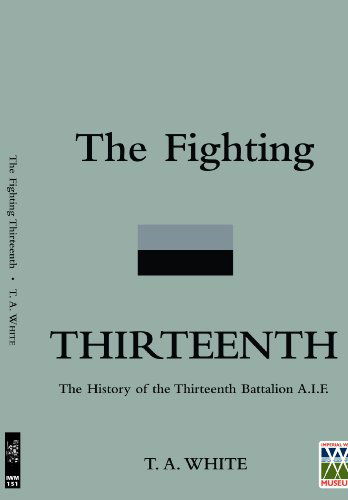 Cover for Capt Thomas A. White · The Fighting Thirteenth: the History of the Thirteenth Battalion A.i.f. (Paperback Book) (2009)