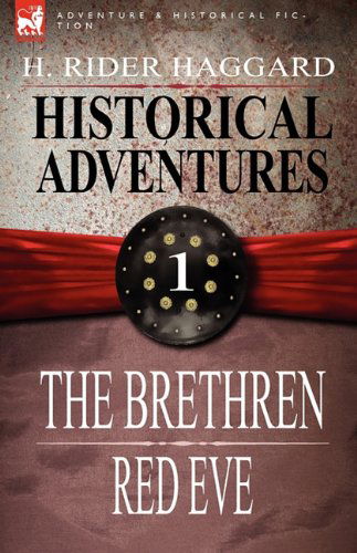 Cover for H Rider Haggard · Historical Adventures: 1-The Brethren &amp; Red Eve (Hardback) (Hardcover Book) (2009)