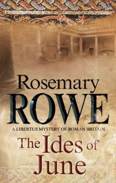 Cover for Rosemary Rowe · The Ides of June - A Libertus Mystery of Roman Britain (Paperback Book) [Main edition] (2016)