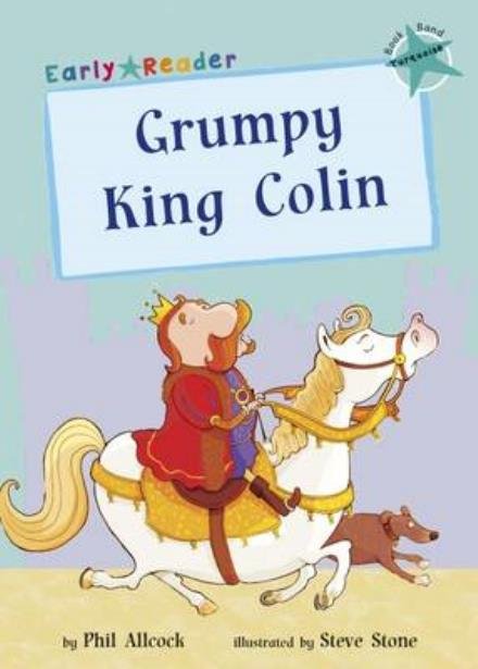 Cover for Phil Allcock · Grumpy King Colin: (Turquoise Early Reader) - Turquoise Band (Paperback Bog) (2016)