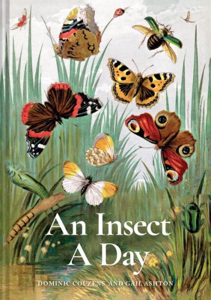 Cover for Dominic Couzens · An Insect A Day: Bees, bugs, and pollinators for every day of the year - A Day (Hardcover Book) (2024)