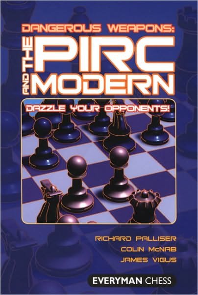 The Pirc and Modern: Dazzle Your Opponents! - Dangerous Weapons Series - Richard Palliser - Livres - Everyman Chess - 9781857445947 - 8 mai 2009
