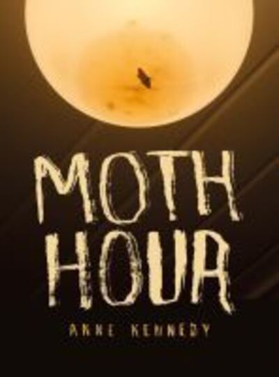 Cover for Anne Kennedy · Moth Hour (Pocketbok) (2019)