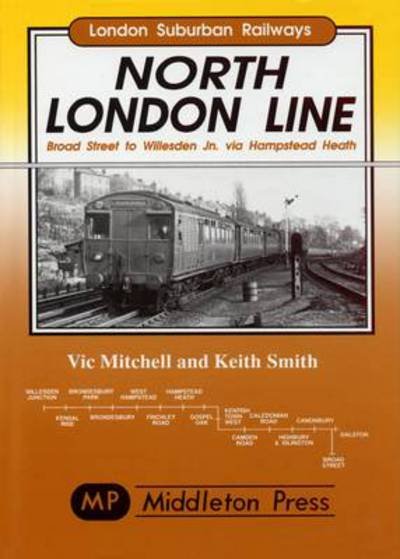 Cover for Vic Mitchell · North London Line: Broad Street to Willesden Jn. via Hamstead Heath - London Suburban Railways (Hardcover bog) (1997)