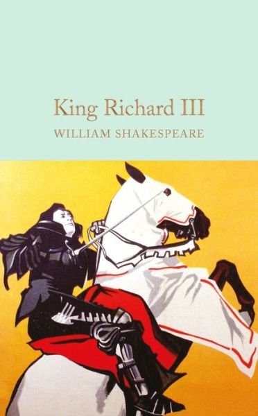 King Richard III - Macmillan Collector's Library - William Shakespeare - Książki - Pan Macmillan - 9781909621947 - 11 sierpnia 2016