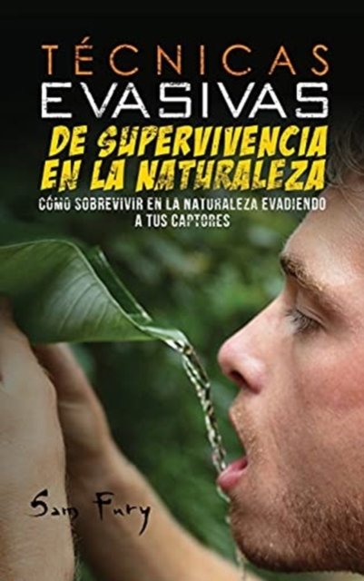 Cover for Sam Fury · Tecnicas Evasivas de Supervivencia en la Naturaleza (Inbunden Bok) (2021)