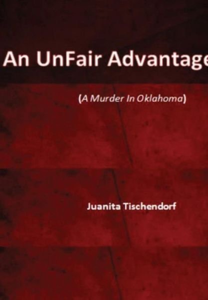 Cover for Juanita Tischendorf · An Unfair Advantage (Hardcover Book) (2015)