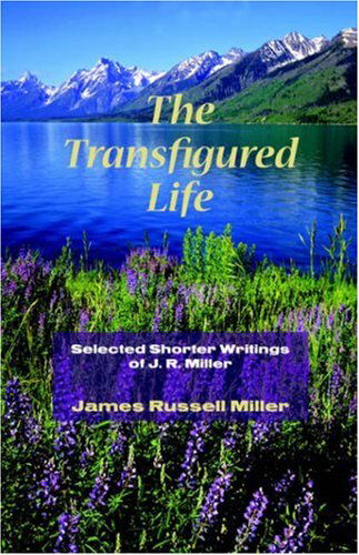 Cover for James R. Miller · The Transfigured Life: Shorter Writings of J.r. Miller (Pocketbok) (2005)