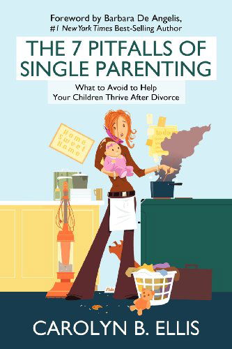 Cover for Carolyn B. Ellis · The 7 Pitfalls of Single Parenting: What to Avoid to Help Your Children Thrive After Divorce (Paperback Book) (2012)