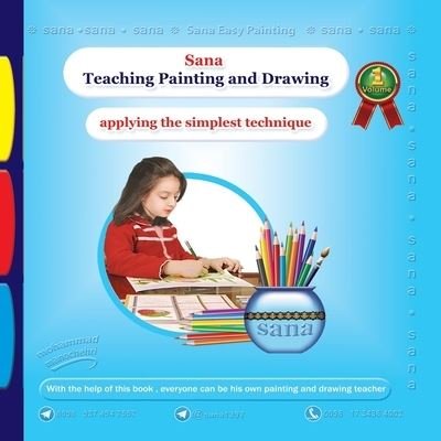 Cover for Mohammad Manochehri · Sana Teaching Painting and Drawing (Applying the Simplest Technique) Volume 1 (Paperback Book) (2019)