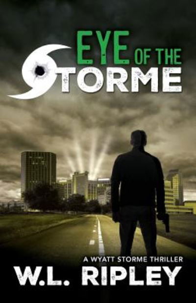 Cover for W L Ripley · Eye of the Storme: A Wyatt Storme Thriller - Wyatt Storme Thiller (Paperback Book) (2016)