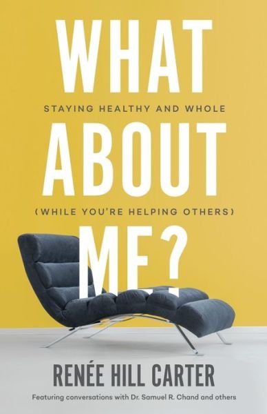 Cover for Renée Hill Carter · What About Me? Staying Healthy and Whole (Paperback Book) (2019)