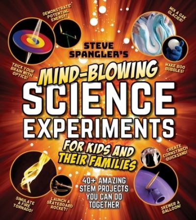 Cover for Steve Spangler · Steve Spangler's Mind-Blowing Science Experiments for Kids and Their Families: 40+ exciting STEM projects you can do together (Paperback Book) (2022)