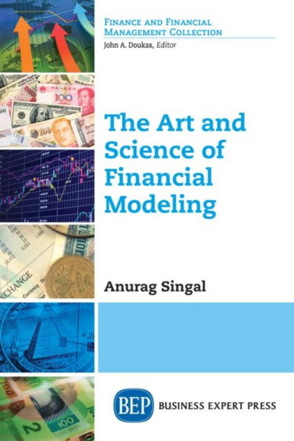The Art and Science of Financial Modeling - Anurag Singal - Bücher - Business Expert Press - 9781948976947 - 30. September 2018