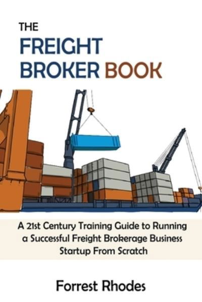 Cover for Forrest Rhodes · The Freight Broker Book (Paperback Book) (2021)