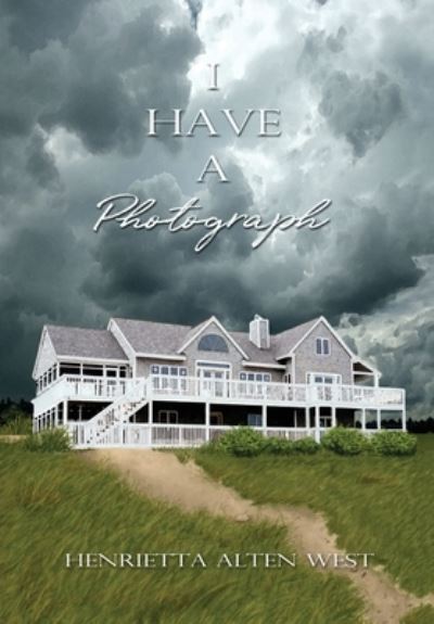 Henrietta Alten West · I Have a Photograph (Hardcover Book) (2020)