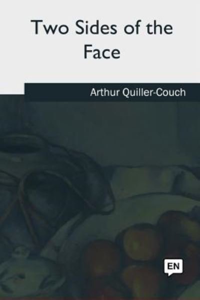 Cover for Arthur Quiller-Couch · Two Sides of the Face (Paperback Book) (2018)