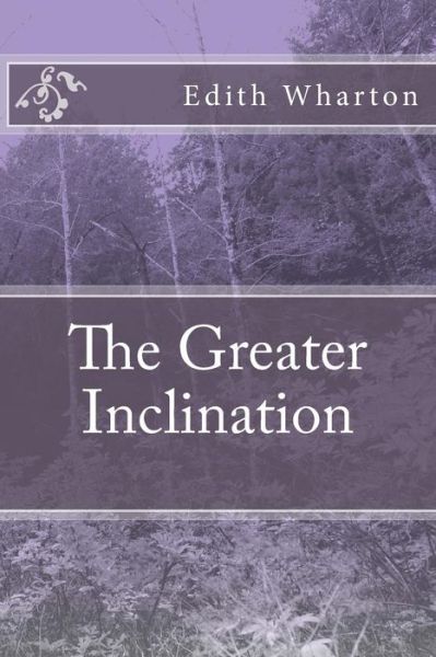 Cover for Edith Wharton · The Greater Inclination (Taschenbuch) (2018)