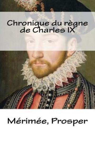 Cover for Merimee Prosper · Chronique Du R gne de Charles IX (Paperback Book) (2018)