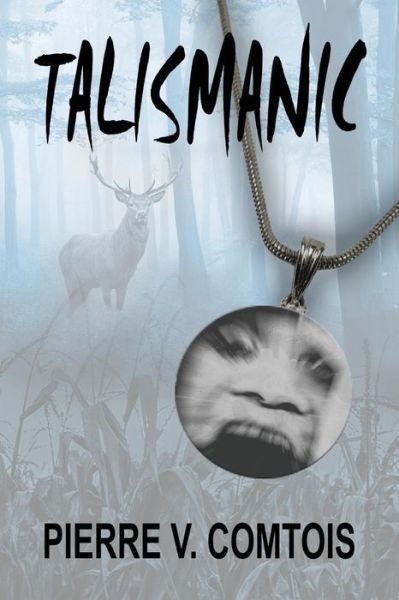 Cover for Pierre V. Comtois · Talismanic (Book) (2018)