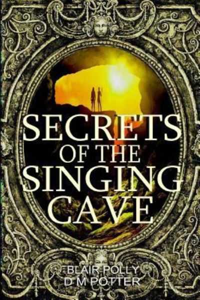 Cover for DM Potter · Secrets of the Singing Cave (Pocketbok) (2018)