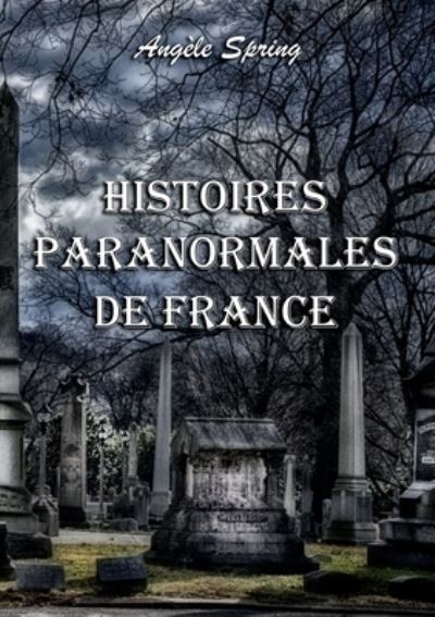 Cover for Angele Spring · Histoires paranormales de France (Paperback Book) (2021)