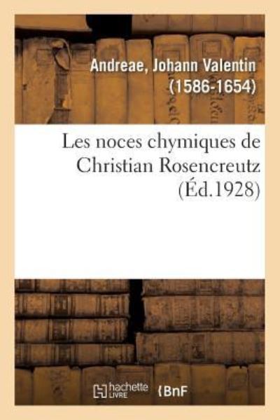 Cover for Johann Valentin Andreae · Les Noces Chymiques de Christian Rosencreutz (Taschenbuch) (2018)